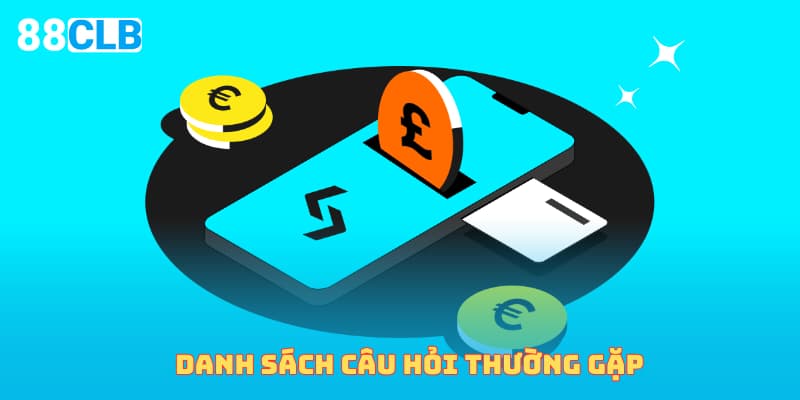 Danh sách câu hỏi thường gặp